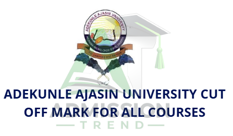 Adekunle Ajasin University Cut off Mark for All Courses