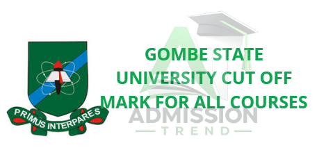 Gombe State University Cut Off Mark for All Courses