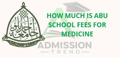 How Much is ABU School Fees for Medicine
