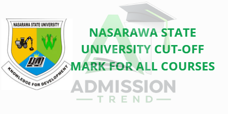 Nasarawa State University Cut-Off Mark for All Courses