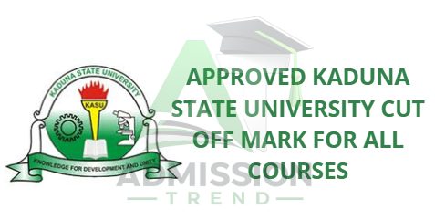 Approved Kaduna State University Cut Off Mark for All Courses