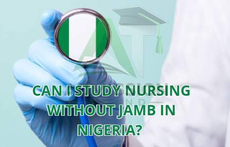 Can I Study Nursing Without JAMB in Nigeria