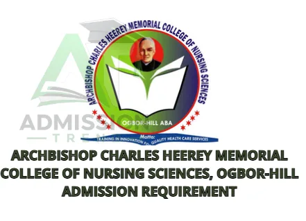 Archbishop Charles Heerey Memorial College of Nursing Sciences, Ogbor-Hill Admission Requirement