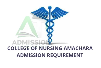College of Nursing Amachara Admission Requirement