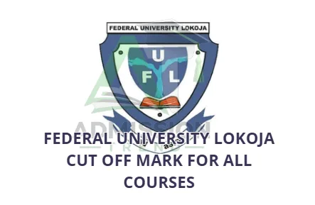 Federal University Lokoja Cut Off Mark for All Courses
