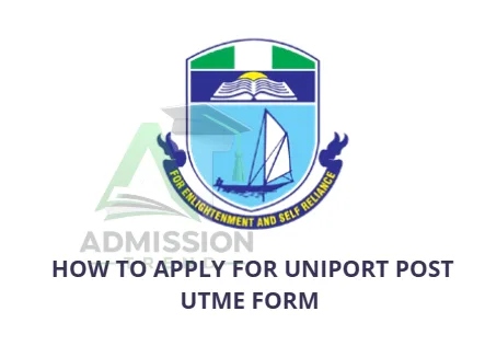How to Apply for UNIPORT Post UTME Form