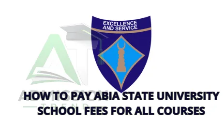 How to Pay Abia State University School Fees for All Courses