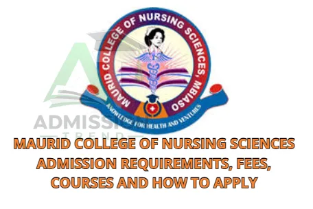 Maurid College of Nursing Sciences Admission Requirements, Fees, Courses and How to Apply