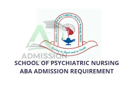 School of Psychiatric Nursing Aba Admission Requiremet