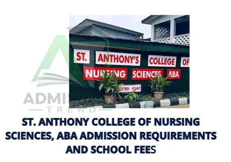 St. Anthony College of Nursing Sciences, Aba Admission Requirements and School Fees