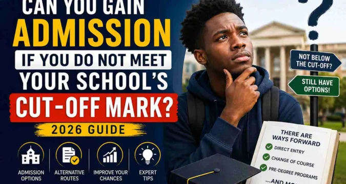Can You Gain Admission If You Do Not Meet Your School’s Cut-Off Mark