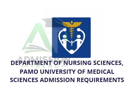 Department of Nursing Sciences, PAMO University of Medical Sciences Admission Requirements